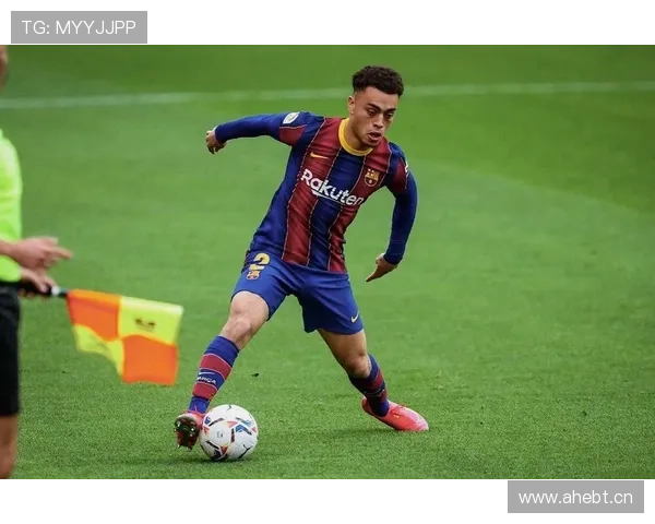 佩德里关键球处理能力与比赛影响力分析 佩德里关键球处理能力与比赛影响力分析